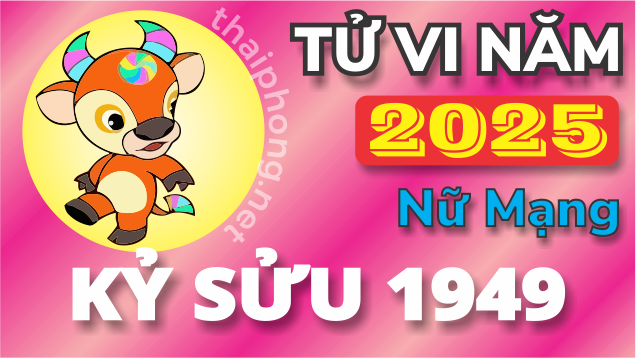 Tử Vi Năm 2025 Tuổi Kỷ Sửu 1949 Nữ Mạng