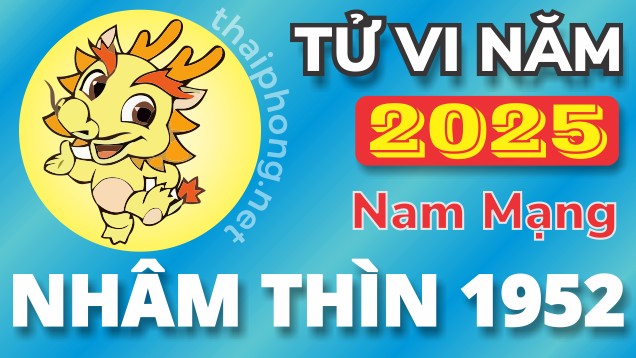 Tử Vi Năm 2025 Tuổi Nhâm Thìn 1952 Nam Mạng