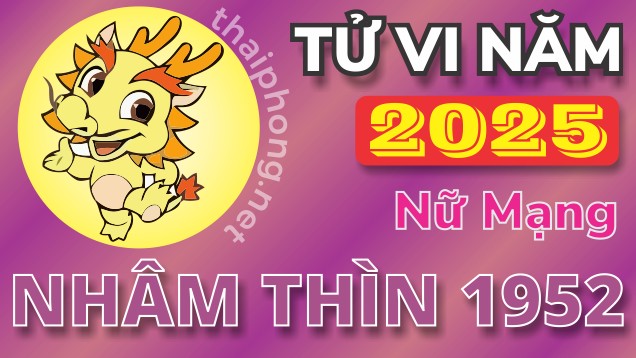 Tử Vi Năm 2025 Tuổi Nhâm Thìn 1952 Nữ Mạng