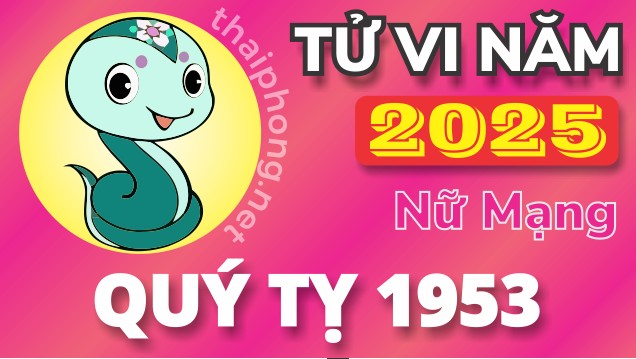 Tử Vi Năm 2025 Tuổi Quý Tỵ 1953 Nữ Mạng