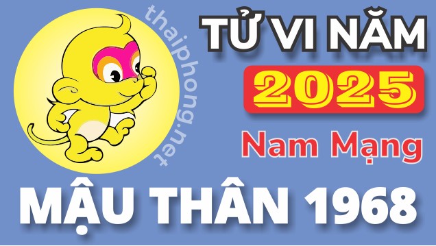 Tử Vi Năm 2025 Tuổi Mậu Thân 1968 Nam Mạng