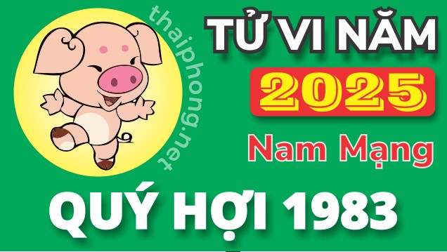 Tử Vi Năm 2025 Tuổi Quý Hợi 1983 Nam Mạng