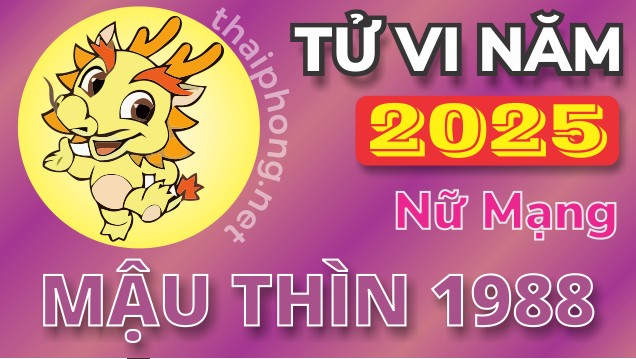 Tử Vi Năm 2025 Tuổi Mậu Thìn 1988 Nữ Mạng