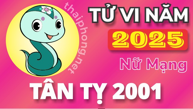 Tử Vi Năm 2025 Tuổi Tân Tỵ 2001 Nữ Mạng