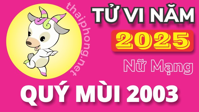 Tử Vi Năm 2025 Tuổi Quý Mùi 2003 Nữ Mạng