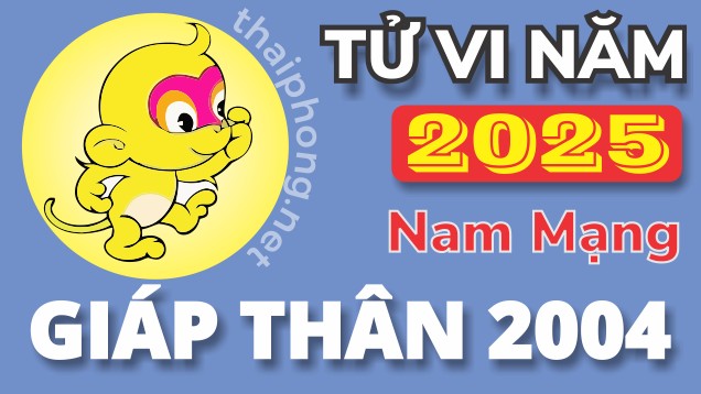 Tử Vi Năm 2025 Tuổi Giáp Thân 2004 Nam Mạng